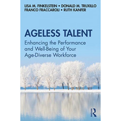 Ageless Talent: Enhancing the Performance and Well-Being of Your Age-Diverse Workforce