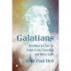 Galatians: Worship for Life by Faith in the Crucified and Risen Lord