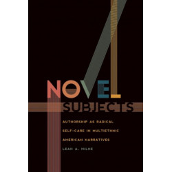 Novel Subjects: Authorship as Radical Self-Care in Multiethnic American Narratives