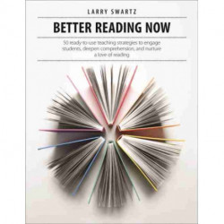 Better Reading Now: 50 ready-to-use teaching strategies to engage students, deepen comprehension, and nurture a love of reading