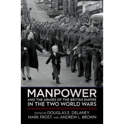 Manpower and the Armies of the British Empire in the Two World Wars