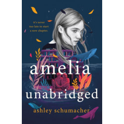 Amelia Unabridged: A Novel