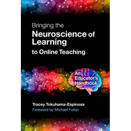 Bringing the Neuroscience of Learning to Online Teaching: An Educator's Handbook