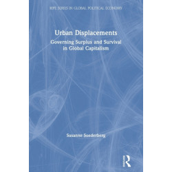 Urban Displacements: Governing Surplus and Survival in Global Capitalism