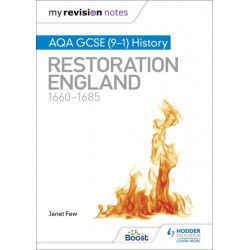 My Revision Notes: AQA GCSE (9–1) History: Restoration England, 1660–1685