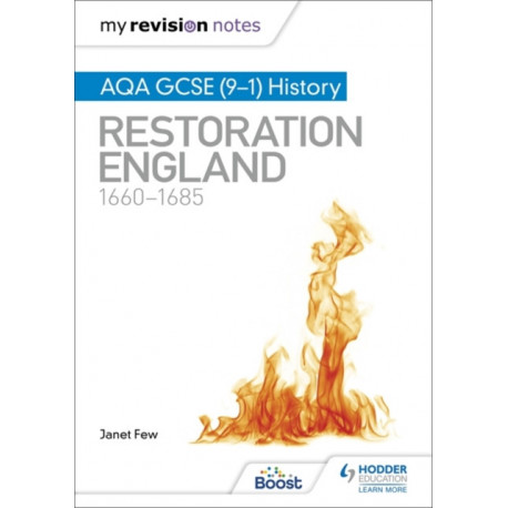 My Revision Notes: AQA GCSE (9–1) History: Restoration England, 1660–1685