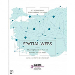 Spatial Webs – Mapping Anatolian Pasts for Research and the Public