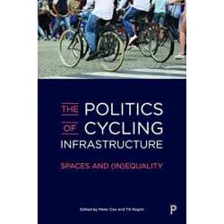 The Politics of Cycling Infrastructure: Spaces and (In)Equality