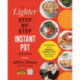 The The Lighter Step-By-Step Instant Pot Cookbook: Easy Recipes for a Slimmer, Healthier You - With Photographs of Every Step