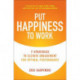 Put Happiness to Work: 7 Strategies to Elevate Engagement for Optimal Performance