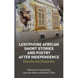 Lusophone African Short Stories and Poetry after Independence: Decolonial Destinies