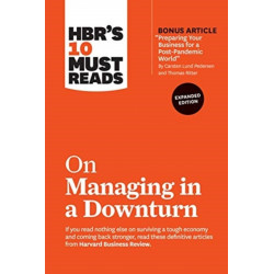 HBR's 10 Must Reads on Managing in a Downturn, Expanded Edition (with bonus article "Preparing Your Business for a Post-Pandemic World" by Carsten Lund Pedersen and Thomas Ritter): (with bonus article 'Preparing Your Business for a Post-Pandemic World' by