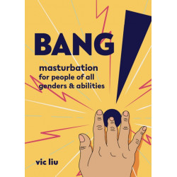 Bang!: Masturbation for People of All Genders and Abilities