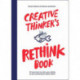 Creative Thinker's Rethink Book: 52 Exercises to Train Your Ability to See Connections Others Don't