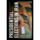 Presidential Elections in Iran: Islamic Idealism since the Revolution