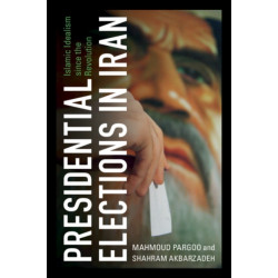 Presidential Elections in Iran: Islamic Idealism since the Revolution