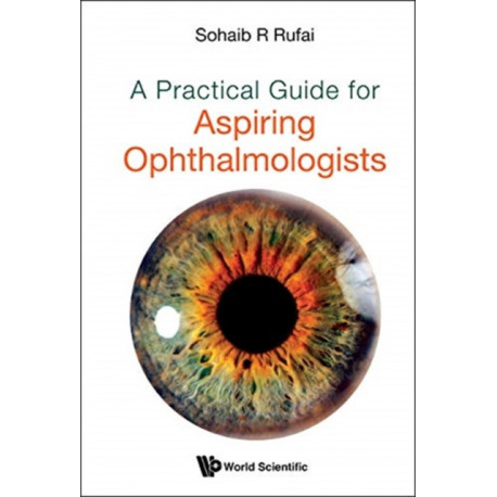 Practical Guide For Aspiring Ophthalmologists, A