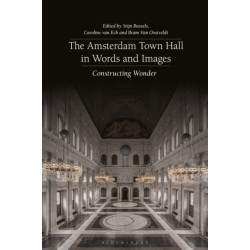 The Amsterdam Town Hall in Words and Images: Constructing Wonders