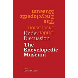 Under Discussion - The Encyclopedic Museum