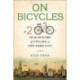 On Bicycles: A 200-Year History of Cycling in New York City