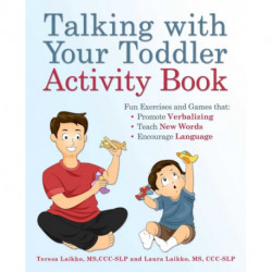 Talking with Your Toddler Activity Book: Fun Exercises and Games That Promote Verbalizing, Teach New Words and Encourage Language