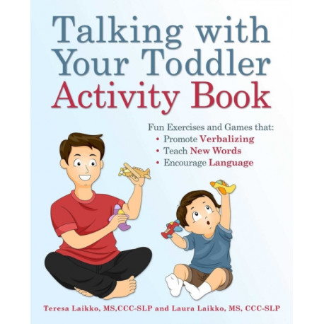 Talking with Your Toddler Activity Book: Fun Exercises and Games That Promote Verbalizing, Teach New Words and Encourage Language