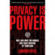 Privacy is Power: Why and How You Should Take Back Control of Your Data