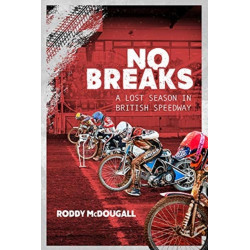 No Breaks: A Lost Season in British Speedway