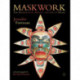 Maskwork: The Background, Making and Use of Masks