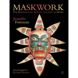Maskwork: The Background, Making and Use of Masks
