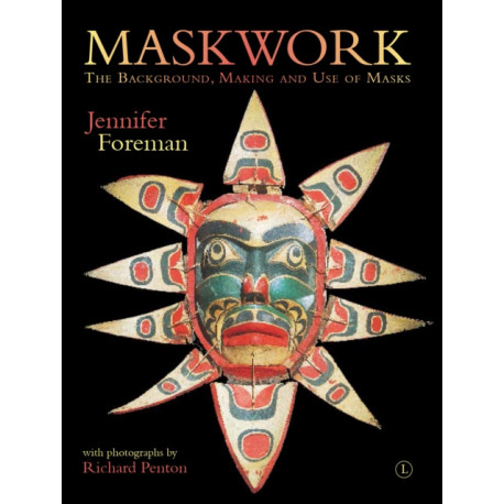 Maskwork: The Background, Making and Use of Masks