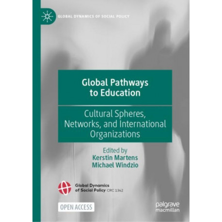 Global Pathways to Education: Cultural Spheres, Networks, and International Organizations