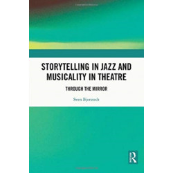 Storytelling in Jazz and Musicality in Theatre: Through the Mirror
