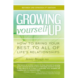 Growing Yourself Up: How to bring your best to all of life’s relationships