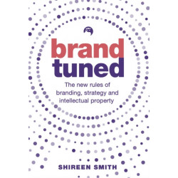 Brand Tuned: The new rules of branding, strategy and intellectual property