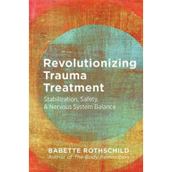 Revolutionizing Trauma Treatment: Stabilization, Safety, & Nervous System Balance