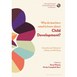 Why Do Teachers Need to Know About Child Development?: Strengthening Professional Identity and Well-Being