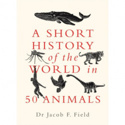 A Short History of the World in 50 Animals