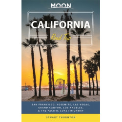 Moon California Road Trip (Fourth Edition): San Francisco, Yosemite, Las Vegas, Grand Canyon, Los Angeles & the Pacific Coast