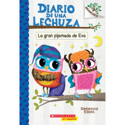 Diario de una Lechuza -9: La gran pijamada de Eva (Eva's Big Sleepover): Un libro de la serie Branches