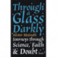 Through a Glass Darkly: Journeys through Science, Faith and Doubt – A Memoir