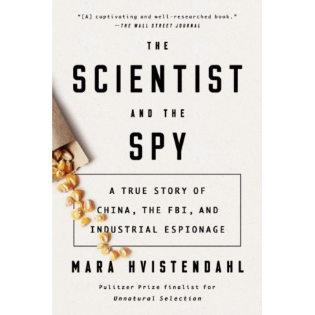 The Scientist and the Spy: A True Story of China, the FBI, and Industrial Espionage