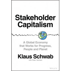 The Stakeholder Capitalism: A Global Economy that Works for Progress, People and Planet