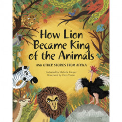 How Lion Became King of the Animals