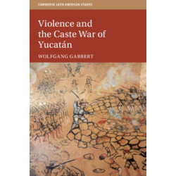 Violence and the Caste War of Yucatan