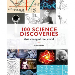 100 Science Discoveries That Changed the World: That Changed the World