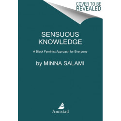 Sensuous Knowledge: A Black Feminist Approach for Everyone
