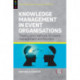 Knowledge Management in Event Organisations: Theory and Methods for Event Management and Tourism