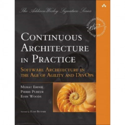 Continuous Architecture in Practice: Software Architecture in the Age of Agility and DevOps