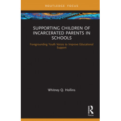 Supporting Children of Incarcerated Parents in Schools: Foregrounding Youth Voices to Improve Educational Support